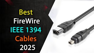 Top 5 Best FireWire (IEEE 1394) Cables 2025 | Fast Data Transfer