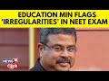 Irregularities Have Come To Light: Education Minister Dharmendra Pradhan On NEET Controversy | N18V