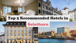 Top 5 Recommended Hotels In Solothurn | Best Hotels In Solothurn