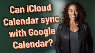 Can iCloud Calendar sync with Google Calendar?