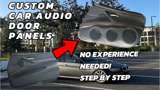 BUILDING CUSTOM CAR AUDIO DOOR PANELS! STEP BY STEP PROCESS!