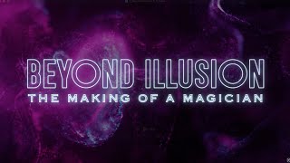 Beyond Illusion: The Making of a Magician *Official Trailer*