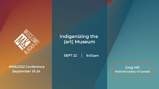 Indigenizing the (art) Museum - Conference Keynote