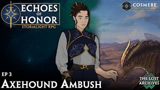 Axehound Ambush (Ep 3) - Echoes of Honor | Cosmere RPG