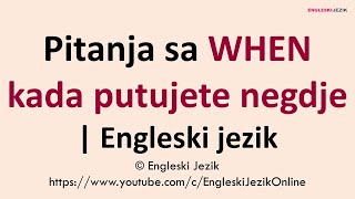 Pitanja sa WHEN kada putujete negdje | Engleski jezik