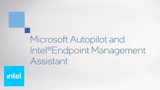 Autopilot and Microsoft Endpoint-Manager | Intel Business