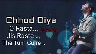 Chhod Diya O Raasta lyrics song || Arijit Singh || Kanika Kapoor || Bazaar || Melody sad love songs