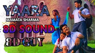 YAARA -Mamta Sharma-in 8d audio song -8d guy