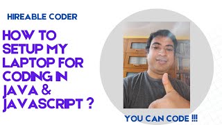 How to setup my laptop for coding in Java & Javascript ?