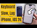 Fix Slow Keyboard Typing after iOS 26 Update (ANY iPhone) - 17 (Pro, Max), 16, 15, 14, 13