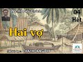 hai vỢ. tập 04 hết. tác giả nv. hồ biểu chánh. người đọc thái hoàng phi