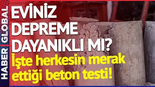 Eviniz Depreme Dayanıklı mı? İşte Herkesin Merak Ettiği Beton Testi!