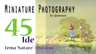 45 nature/outdoor theme miniature photography ideas