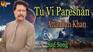 Tu Vi Pareshan | Audio-Visual | Superhit | Attaullah Khan Esakhelvi