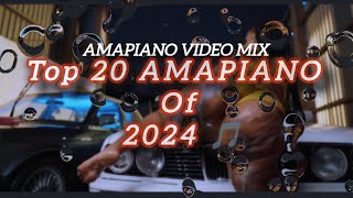 TOP 20 AMAPIANO TRACKS OF 2024 || VIDEO MIX MANZI NTE \u0026 MORE