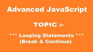Advanced JavaScript || Looping Statements(Break & Continue)