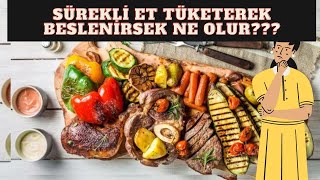 Sürekli Et Tüketerek Beslenirsek NE OLUR