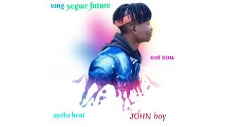 yegwe future by John boy.new-latest'ugandan music on top'10'hit'on this year(2023)