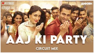 Aaj Ki Party | Circuit Mix | Mika Singh | Salman Khan, Kareena | DJ Ravish, DJ Chico & DJ Ankish