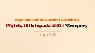 #Nieszpory | 18 listopada 2022 | Bł. Karoliny Kózkówny