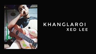 XED LEE || KHANGLAROI || OFFICIAL MP3 2019