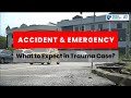 A&E -  What to Expect in Trauma Case