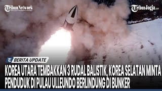 Korea Utara Tembakkan 3 Rudal Balistik, Korea Selatan Minta Penduduk Berlindung di Bunker