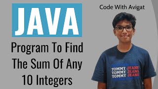 Program To Find The Sum Of Any 10 Integers | Java Tutorial