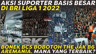 ADU AKSI SUPORTER DI BRI LIGA 1 2022 🔥 BONEK BCS BOBOTOH THE JAK AREMANIA B6, MANAKAH YANG TERBAIK ❓