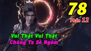 Đấu Phá Thương Khung Phần 12 Tập 78 Thuyết Minh | Vui Thật Vui Thật, Chúng Ta Sẽ Ngỏm