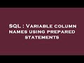 SQL : Variable column names using prepared statements