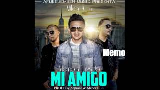 Mi Amigo - Mikey A Ft Memo y Ungido