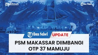 🔴 Sulsel Hari Ini (Selasa, 24/5/2022) : PSM Makassar Diimbangi OTP 37 Mamuju