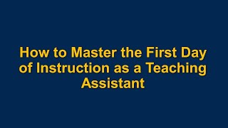 How to Master the First Day of Instruction as a Teaching Assistant