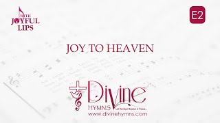 Joy To Heaven Song Lyrics | E2 | With Joyful Lips Hymns | Divine Hymns