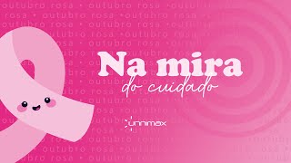 Unnimax | Outubro Rosa | Na mira do cuidado