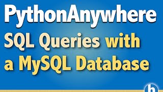 5 - Basic SQL Queries with PythonAnywhere using a MySQL database