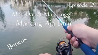 Strike Atau Engga Urusan Belakangan, Yang Penting Mancing Aja Dulu[Vlog Mancing Episode 29]