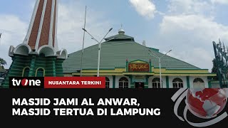 Masjid Al-Anwar, Saksi Bisu Letusan Gunung Krakatau 1883 | Nusantara Terkini tvOne