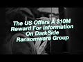 The US Offers A $10M Reward For Information On DarkSide Ransomware Group