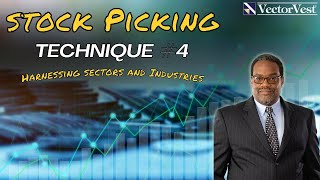 Harnessing Sectors and Industries! - Stock Picking Technique #4 | VectorVest