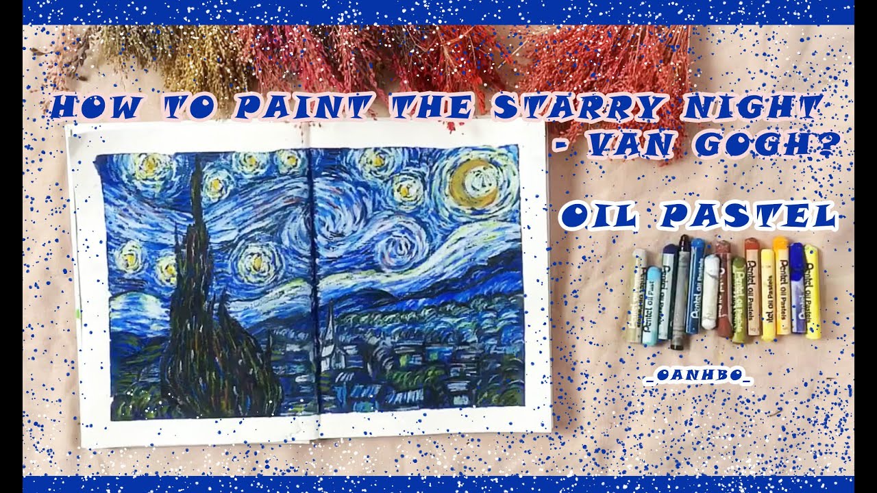 Vẽ Tranh Đêm đầy Sao-Starry Night Của Van Gogh Bằng Sáp Dầu | How To ...