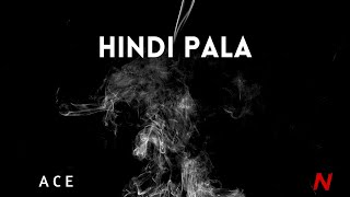 Hindi Pala - Ace (official audio)