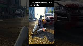 GTA 5 YOU IN CAR CRASH WITH ANDREW TATE  #shorts