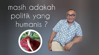 Masih adakah Politik yang humanis?