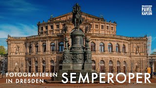 Fotografieren in Dresden: Semperoper