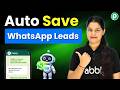 Automatically Save & Manage WhatsApp Leads for Your Business