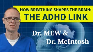 Dr Mew \u0026 Dr McIntosh: Nasal Breathing \u0026 Craniofacial Development in Kids