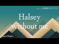 lirik lagu Halsey(without me)