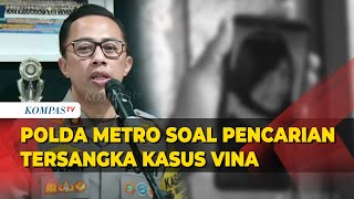 Polda Metro Buka Suara Terkait Kabar Tersangka Pembunuh Vina Cirebon Berada di Jakarta